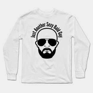 Just Another Sexy Bald Guy Long Sleeve T-Shirt